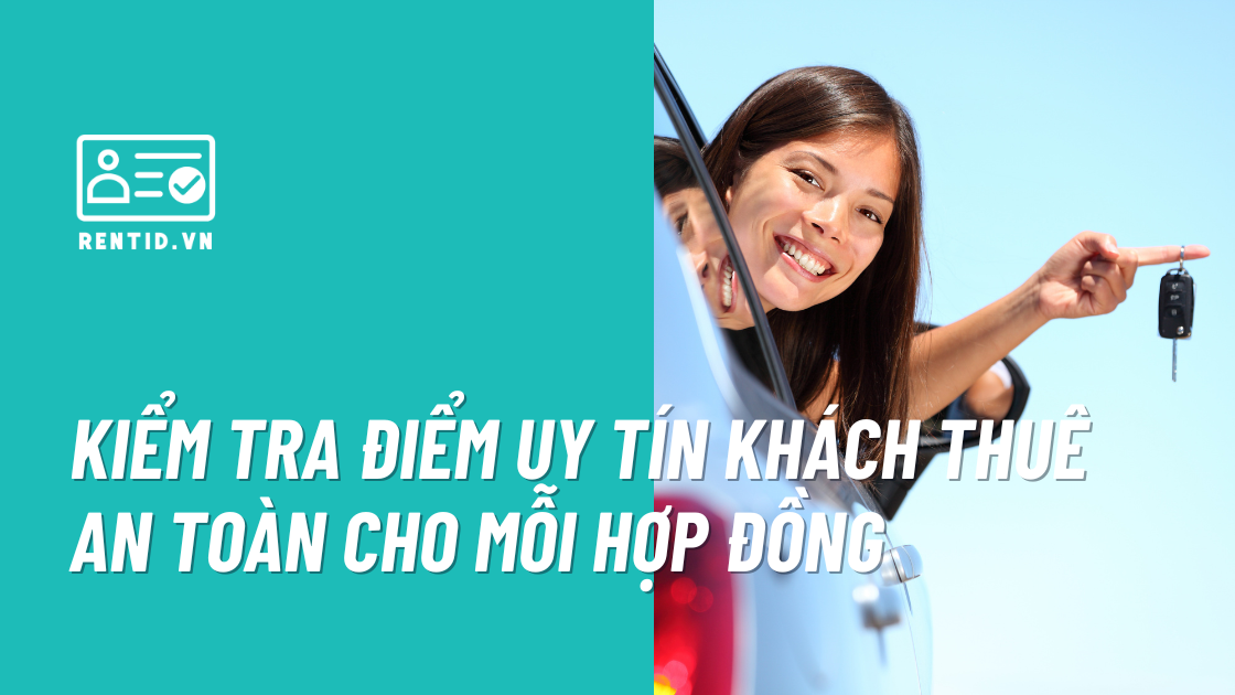 Chủ xe cho thuê cần gì để quản lý xe an toàn hơn? 7 tính năng nổi bật của RentID