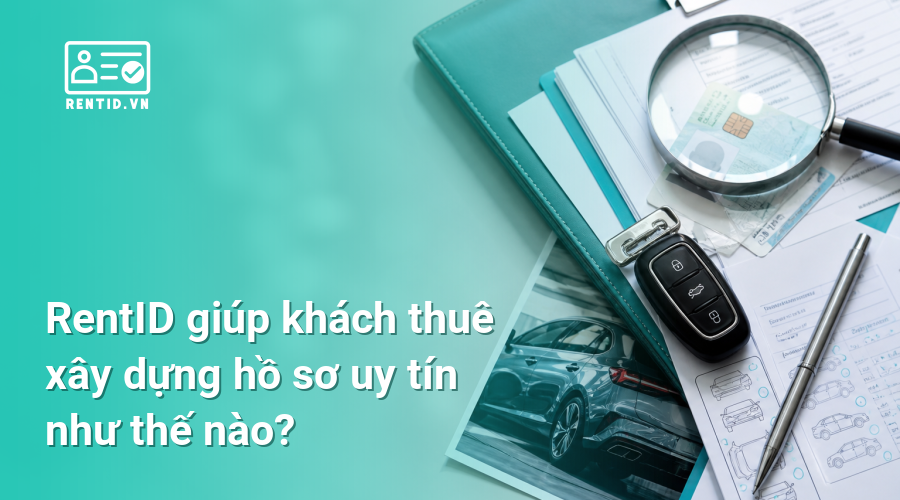 RentID giúp khách thuê xây dựng hồ sơ uy tín như thế nào?