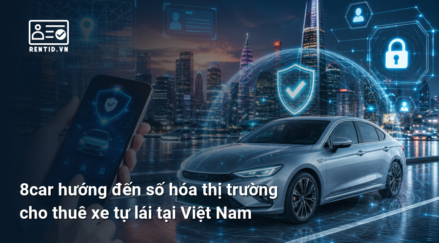 8car hướng đến số hóa thị trường cho thuê xe tự lái tại Việt Nam