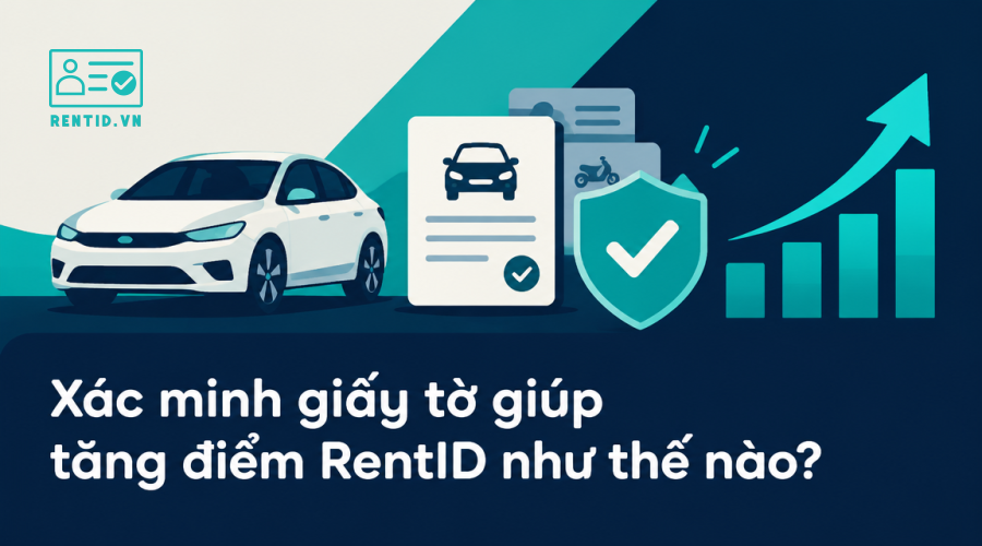 Xác minh giấy tờ giúp tăng điểm RentID như thế nào?