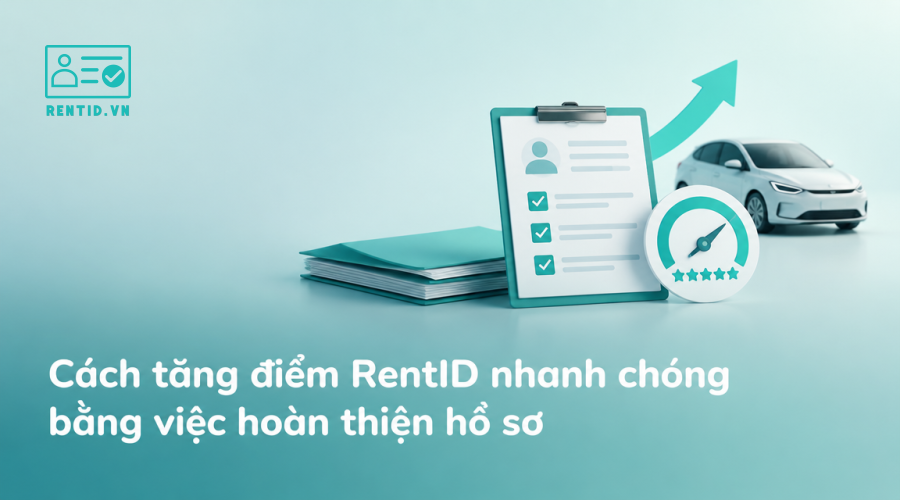 Cách tăng điểm RentID nhanh chóng bằng việc hoàn thiện hồ sơ